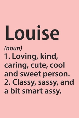 Paperback Louise Definition Personalized Name Funny Notebook Gift , Girl Names, Personalized Louise Name Gift Idea Notebook: Lined Notebook / Journal Gift, 120 ... Gift Idea for Louise, Cute, Funny, Gift, Book