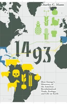 1493: How the Ecological Collision of Europe an... 1847084044 Book Cover