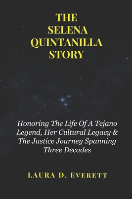 The Selena Quintanilla Story: Honoring The Life... B0DT4RG1QV Book Cover