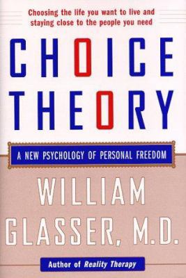 Choice Theory: A New Psychology of Personal Fre... 0060191090 Book Cover