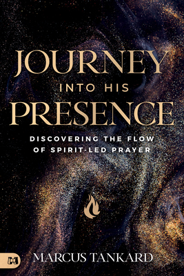 Journey Into His Presence: Discovering the Flow... 1667504835 Book Cover