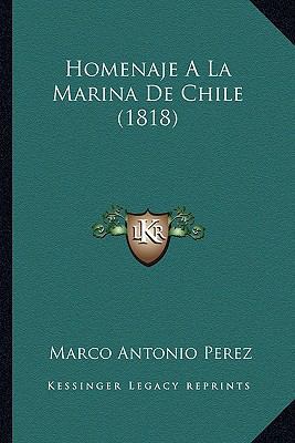 Homenaje A La Marina De Chile (1818) [Spanish] 1168337356 Book Cover