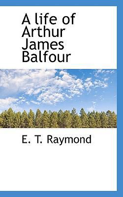 A Life of Arthur James Balfour 1117081850 Book Cover