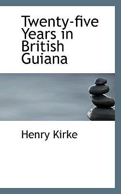 Twenty-five Years in British Guiana 0554670704 Book Cover