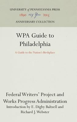 Wpa Guide to Philadelphia: A Guide to the Natio... 1512821225 Book Cover