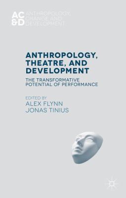 Anthropology, Theatre, and Development: The Tra... 1137350598 Book Cover