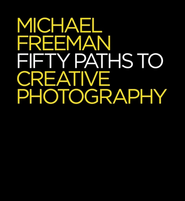 50 Paths to Creative Photography: Style & Techn... 1781573476 Book Cover