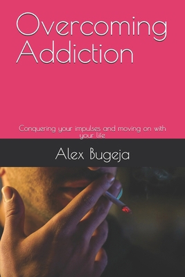 Overcoming Addiction: Conquering your impulses ... B0DR27PN5Q Book Cover