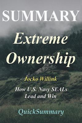Summary - Extreme Ownership: By Jocko Willink -... 1973980622 Book Cover