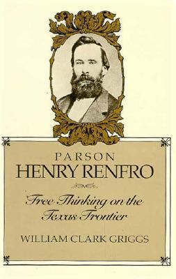 Parson Henry Renfro: Free Thinking on the Texas... 0292727623 Book Cover