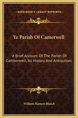 Ye Parish Of Camerwell: A Brief Account Of The ... 1169363105 Book Cover