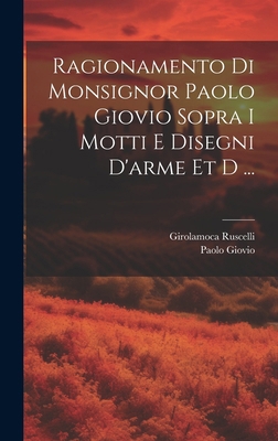 Ragionamento di monsignor Paolo Giovio sopra i ... [Italian] 1019623349 Book Cover