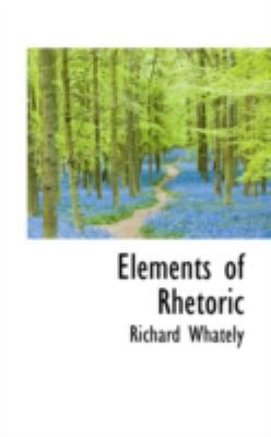 Elements of Rhetoric 0559409265 Book Cover