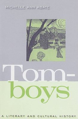 Tomboys: A Literary and Cultural History 1592137237 Book Cover