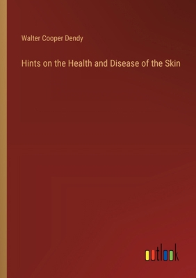 Hints on the Health and Disease of the Skin 3385120640 Book Cover