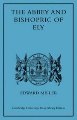 The Abbey and Bishopric of Ely 0521077788 Book Cover