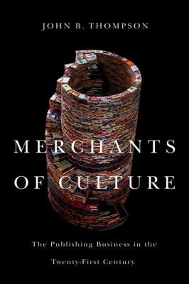 Merchants of Culture: The Publishing Business i... 0745661068 Book Cover