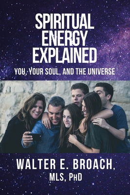 Spiritual Energy Explained: You, Your Soul, and... B0BKN2WTLQ Book Cover