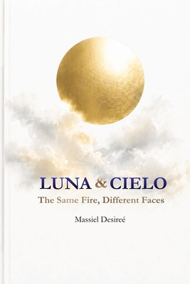 Luna & Cielo: The Same Fire, Different Faces B0H6YMPQFB Book Cover