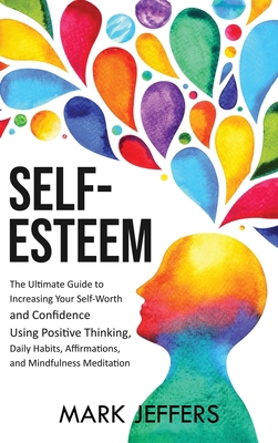 Self-Esteem: The Ultimate Guide to Increasing Y... 1637161115 Book Cover