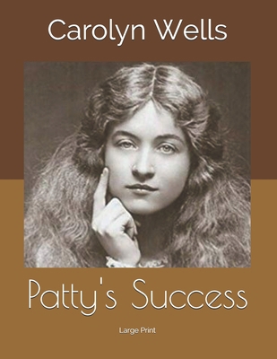 Patty's Success: Large Print B085RT6YSM Book Cover