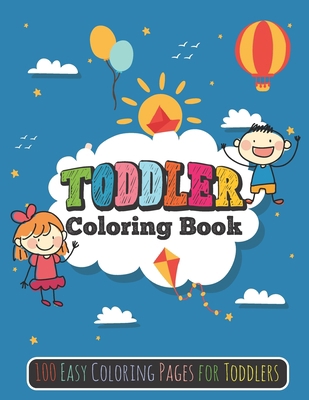 Toddler Coloring Book: 100 Easy Coloring Pages ... [Large Print] B08BW8LXMB Book Cover