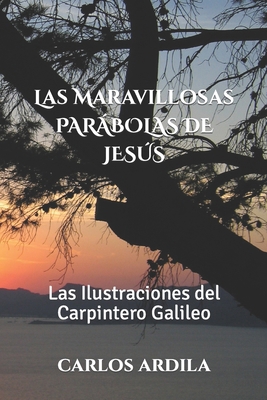 Las Maravillosas PARÁBOLAS DE JESÚS: Las Ilustr... [Spanish] 1520201621 Book Cover