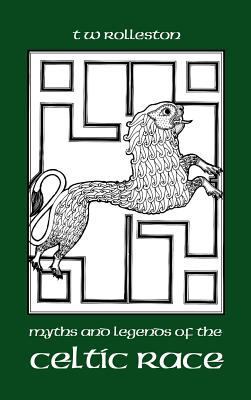Myths and Legends of the Celtic Race 1434117103 Book Cover