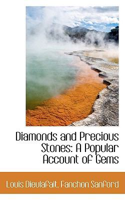 Diamonds and Precious Stones: A Popular Account... 1110168519 Book Cover