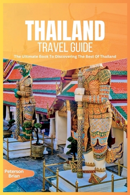 Thailand Travel Guide 2024: The Ultimate Book T... B0CH257QZL Book Cover