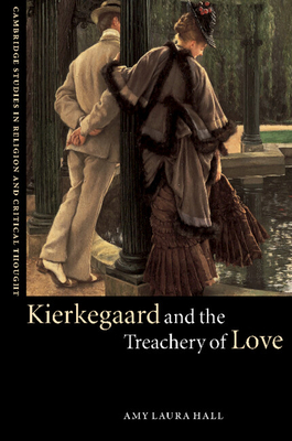 Kierkegaard and the Treachery of Love 0521893119 Book Cover