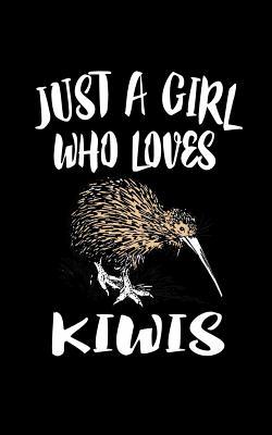 Just A Girl Who Loves Kiwis: Animal Nature Coll... 107729378X Book Cover