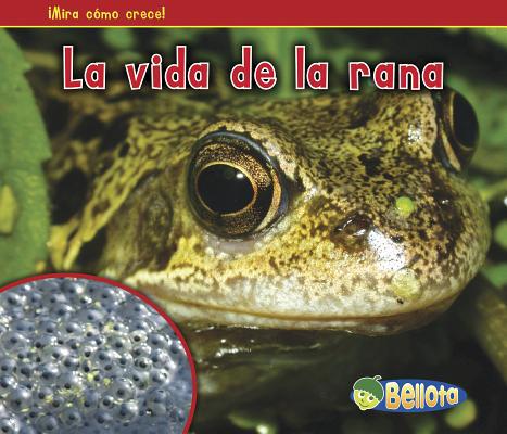 La Vida de la Rana = The Life of a Frog [Spanish] 1432952854 Book Cover