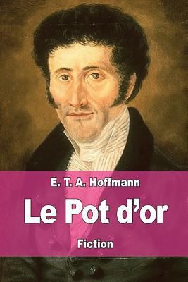 Le Pot d'or: Une fable des temps nouveaux [French] 1544822901 Book Cover