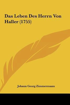Das Leben Des Herrn Von Haller (1755) [German] 1161864571 Book Cover