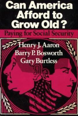 Can America Afford to Grow Old?: Paying for Soc... 0815700431 Book Cover