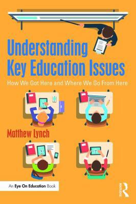 Understanding Key Education Issues: How We Got ... 1138285684 Book Cover