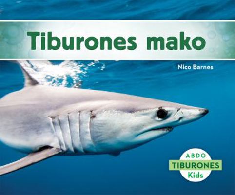 Tiburones Mako (Mako Sharks) [Spanish] 1629703613 Book Cover