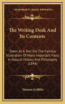 The Writing Desk And Its Contents: Taken As A T... 1165703122 Book Cover