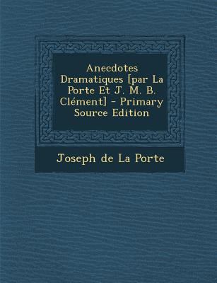 Anecdotes Dramatiques [Par La Porte Et J. M. B.... [French] 128778058X Book Cover