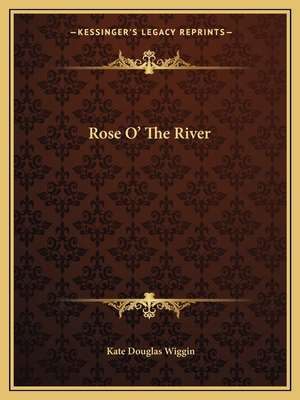 Rose O' The River 1162639024 Book Cover