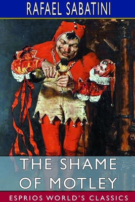 The Shame of Motley (Esprios Classics): Being t... 1714418863 Book Cover