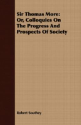 Sir Thomas More: Or, Colloquies on the Progress... 1408672170 Book Cover