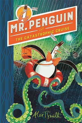 Mr Penguin and the Catastrophic Cruise: Book 3 1444944584 Book Cover