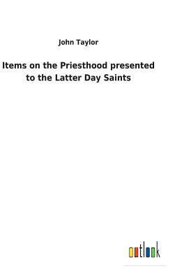 Items on the Priesthood presented to the Latter... 3732627179 Book Cover