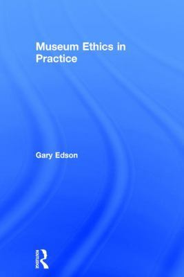Museum Ethics in Practice 1138676357 Book Cover