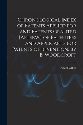 Chronological Index of Patents Applied for and ... 1019117893 Book Cover