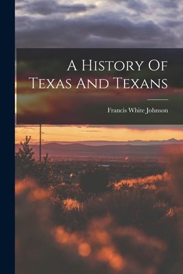 A History Of Texas And Texans 1016088906 Book Cover