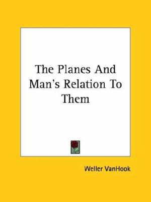 The Planes And Man's Relation To Them 142536375X Book Cover
