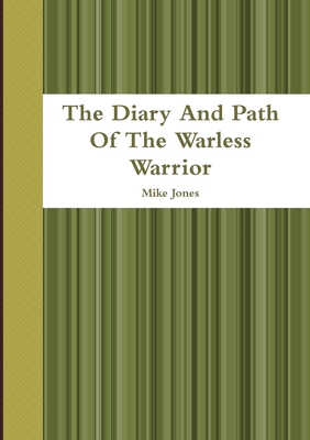 The Diary And Path Of The Warless Warrior 1447674111 Book Cover